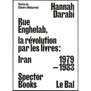 Enghelab Street: Iran 1979-1983 - by  Hannah Darabi (Paperback) - 1 of 1