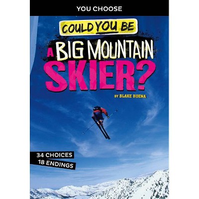  Could You Be a Big Mountain Skier? - (You Choose: Extreme Sports Adventures) by  Blake Hoena (Paperback) 