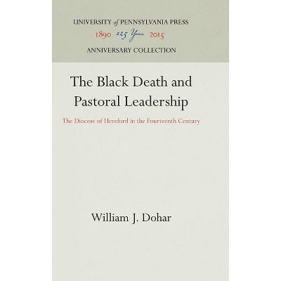 The Black Death and Pastoral Leadership - (Anniversary Collection) by  William J Dohar (Hardcover)