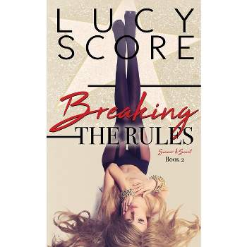 Breaking the Rules - (Sinner and Saint) by  Lucy Score (Paperback)