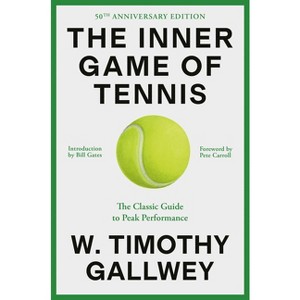 The Inner Game of Tennis (50th Anniversary Edition) - by  W Timothy Gallwey (Hardcover) - 1 of 1