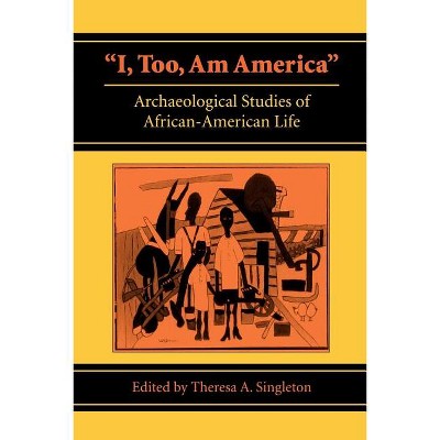 I, Too, Am America - by  Theresa a Singleton (Paperback)
