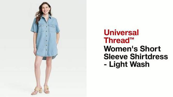Women's Short Sleeve Shirtdress - Universal Thread™ Light Wash, 2 of 8, play video