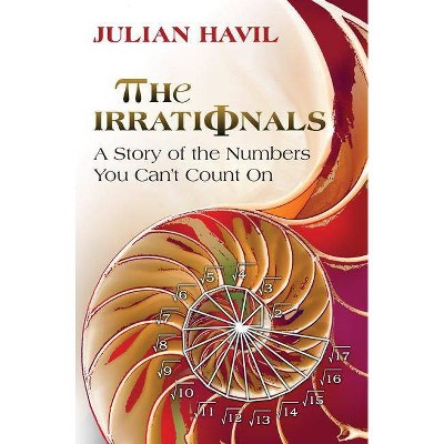 The Irrationals - by  Julian Havil (Paperback)