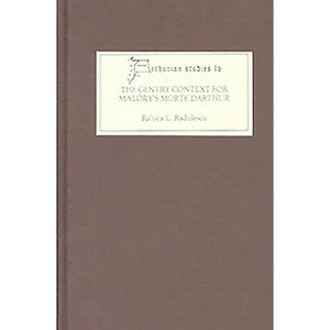 The Gentry Context for Malory's Morte Darthur - (Arthurian Studies) by  Raluca L Radulescu (Hardcover) - 1 of 1