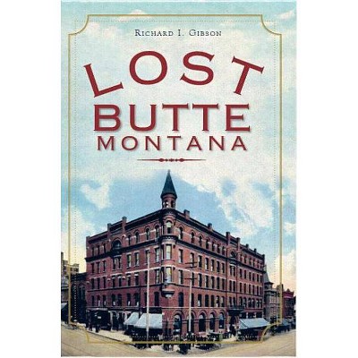 Lost Butte, Montana - by  Richard I Gibson (Paperback)