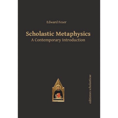 Scholastic Metaphysics - by  Edward Feser (Paperback)