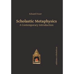 Scholastic Metaphysics - by  Edward Feser (Paperback) - 1 of 1
