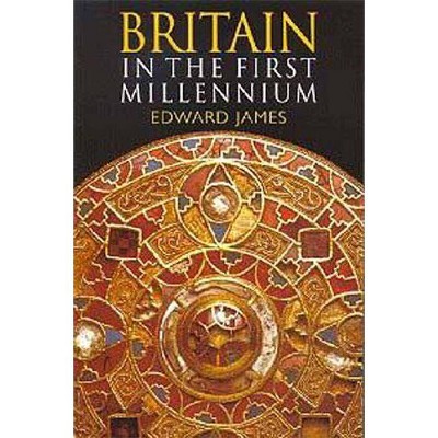 Britain in the First Millennium - (Britain and Europe) by  Edward James (Paperback)