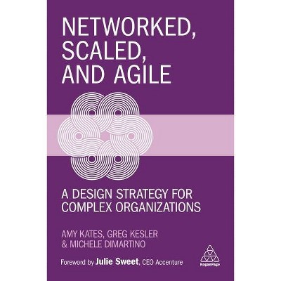 Networked, Scaled, and Agile - by  Amy Kates & Greg Kesler & Michele DiMartino (Paperback)