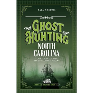 Ghost Hunting North Carolina - (America's Haunted Road Trip) 2nd Edition by  Kala Ambrose (Paperback) - 1 of 1