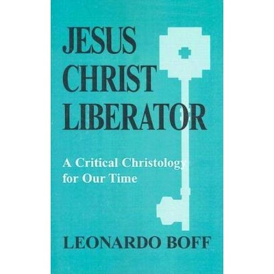 Jesus Christ Liberator - by  Leonardo Boff (Paperback)