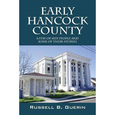 Early Hancock County - by  Russell B Guerin (Paperback)