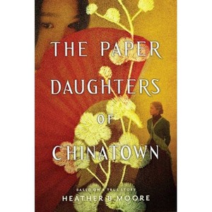 The Paper Daughters of Chinatown - by  Heather B Moore (Paperback) - 1 of 1