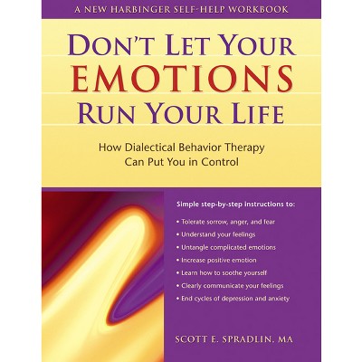 The Don't Let Your Emotions Run Your Life - (New Harbinger Self-Help Workbook) by  Scott E Spradlin (Paperback)