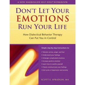 The Don't Let Your Emotions Run Your Life - (New Harbinger Self-Help Workbook) by  Scott E Spradlin (Paperback) - 1 of 1