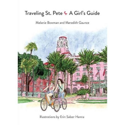 Traveling St. Pete - by  Melanie Bowman & Meredith Gaunce (Paperback)