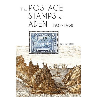 The Postage Stamps of Aden 1937 - 1968 - by  Peter James Bond (Paperback)