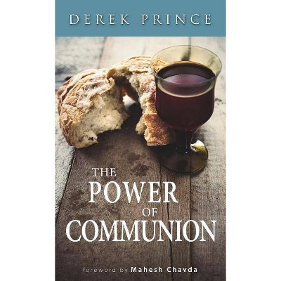 The Power of Communion - by  Derek Prince (Paperback)