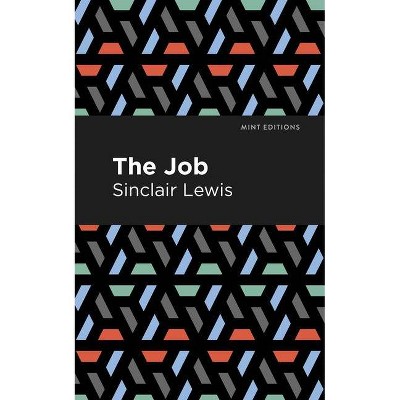 The Job - (Mint Editions) by  Sinclair Lewis (Hardcover)