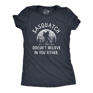 Womens Sasquatch Doesnt Believe In You Either T Shirt Funny Sarcastic Bigfoot Joke Novelty Tee For Ladies - Crazy Dog Women's T Shirt - 1 of 4