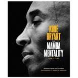 Mamba Mentality : How I Play -  by Kobe Bryant (Hardcover)