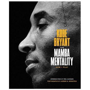 Mamba Mentality : How I Play - By Kobe Bryant ( Hardcover )