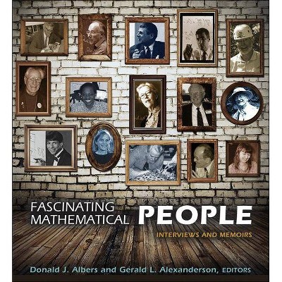 Fascinating Mathematical People - by  Donald J Albers & Gerald L Alexanderson (Hardcover)