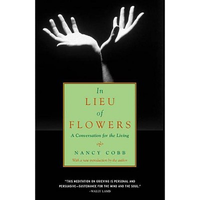 In Lieu of Flowers - by  Nancy Howard Cobb (Paperback)