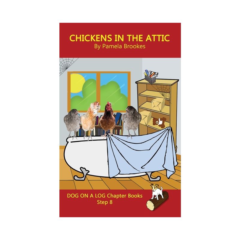 Chickens in the Attic Chapter Book - (Dog on a Log Chapter Books) by Pamela Brookes, 1 of 2