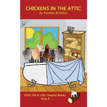 Chickens in the Attic Chapter Book - (Dog on a Log Chapter Books) by Pamela Brookes