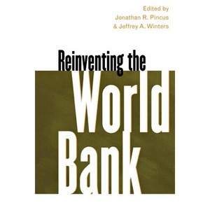 Reinventing the World Bank - by  Jonathan R Pincus & Jeffrey A Winters (Paperback) - 1 of 1