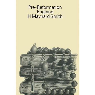 Pre-Reformation England - by  H Maynard Smith (Paperback)