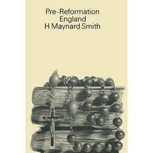 Pre-Reformation England - by  H Maynard Smith (Paperback) - 1 of 1