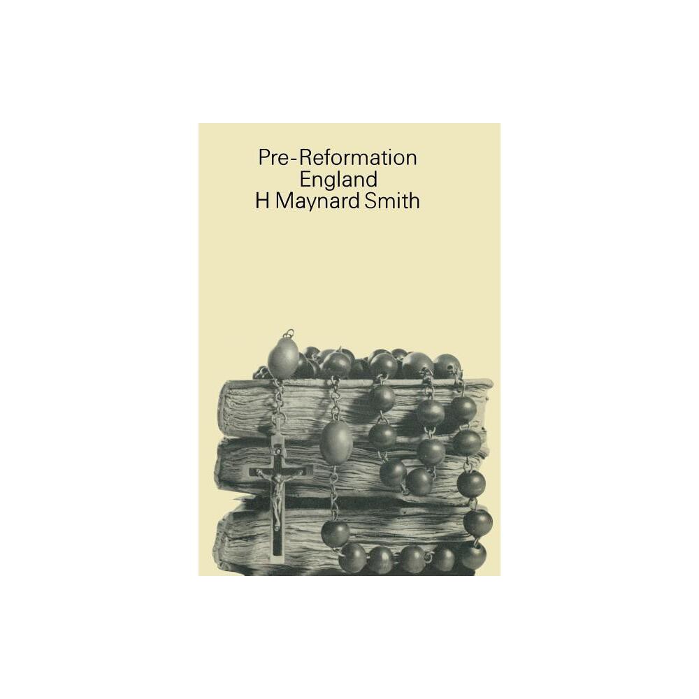 Pre-Reformation England - by H Maynard Smith (Paperback)