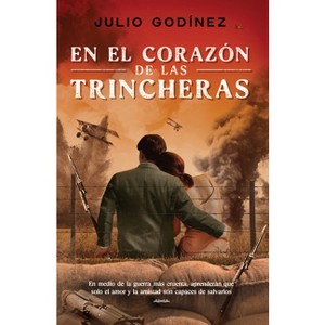 En El Corazón de Las Trincheras - by  Julio Godínez (Paperback) - 1 of 1