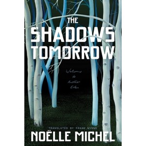 The Shadows Tomorrow - by  Noelle Michel & Frank Wynne (Paperback) - 1 of 1