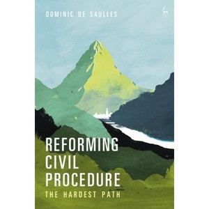 Reforming Civil Procedure - by  Dominic de Saulles (Hardcover) - 1 of 1