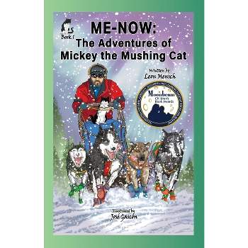 Me-Now - (The Adventures of Mickey the Mushing Cat) by  Leon S Mensch (Paperback)