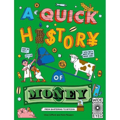 A Quick History of Money - (Quick Histories) by  Clive Gifford (Paperback)