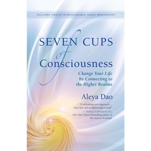 Seven Cups of Consciousness - by  Aleya Dao (Paperback) - 1 of 1