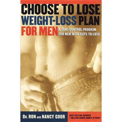 Choose to Lose Weight-Loss Plan for Men - by  Ronald S Goor & Nancy Goor (Paperback)