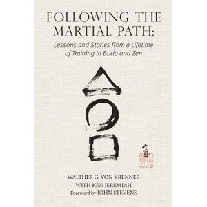 Following the Martial Path - by  Walther G Von Krenner & Jeremiah Ken (Paperback) - 1 of 1