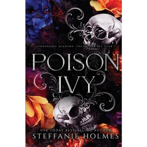 Poison Ivy - (Stonehurst Prep Elite: Luxe Editions) by  Steffanie Holmes (Paperback) - 1 of 1