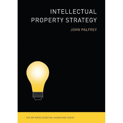  Intellectual Property Strategy - (MIT Press Essential Knowledge) by  John Palfrey (Paperback) 