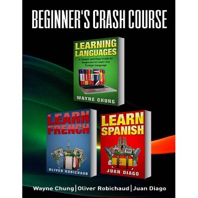 Learn French, Learn Spanish - by  Juan Diago & Oliver Robichaud & Wayne Chung (Paperback)