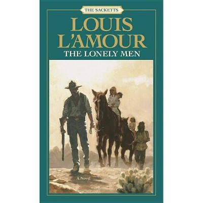 The Lonely Men: The Sacketts - by  Louis L'Amour (Paperback)