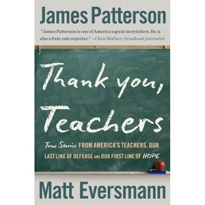 Thank You, Teachers - (Heroes Among Us) by  James Patterson & Matt Eversmann (Hardcover) - 1 of 1