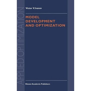 Model Development and Optimization - (Applied Optimization) by  V V Ivanov (Hardcover) - 1 of 1