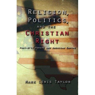 Religion, Politics, and the Christian Right - by  Mark Lewis Taylor (Paperback)